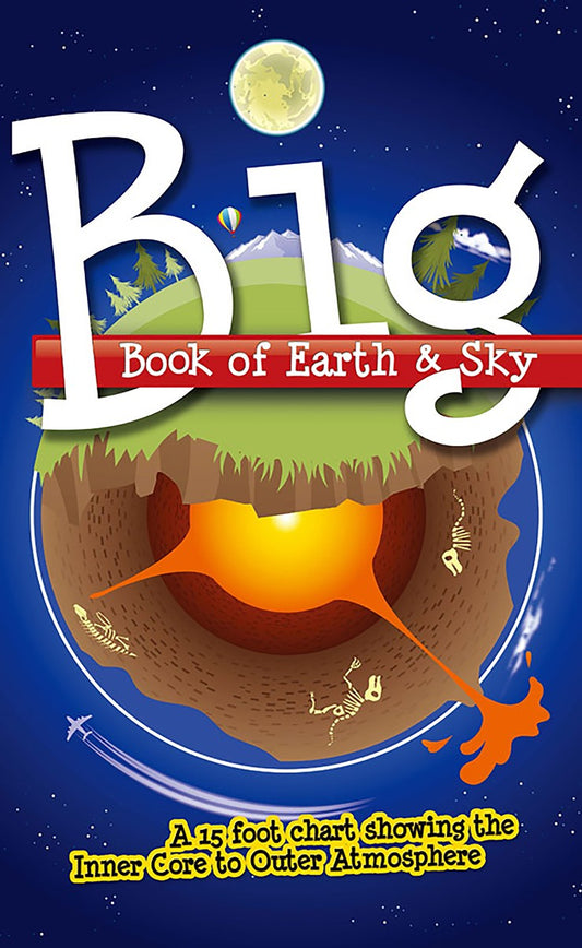 Big Book of Earth & Sky: A 15 Foot Chart Showing the Inner Core to the Outer Atmosphere