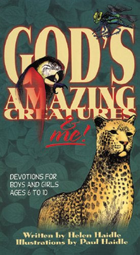 God's Amazing Creatures and Me-Helen Haidle : Ages 6-10