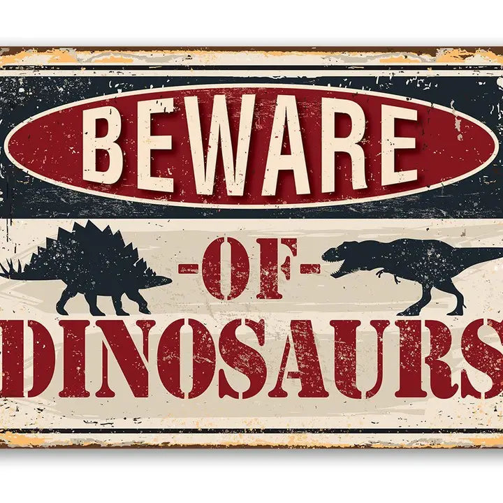 Beware of Dinosaurs - Metal Sign